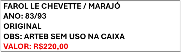 FAROL LE CHEVETTE / MARAJÓ 83/93 ORIGINAL ARTEB